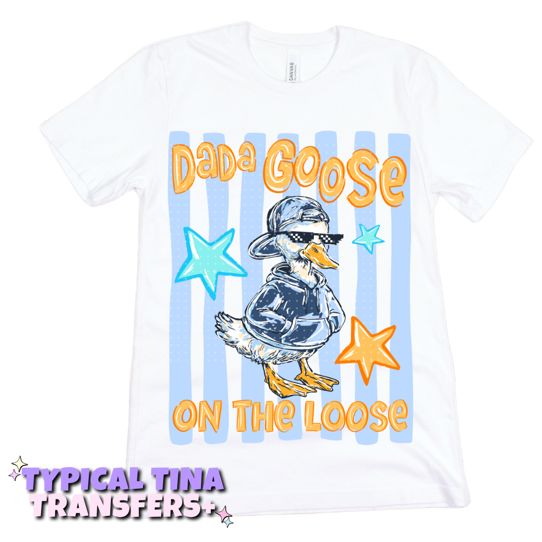 Dada Goose on the loose | DTF Transfers | POD