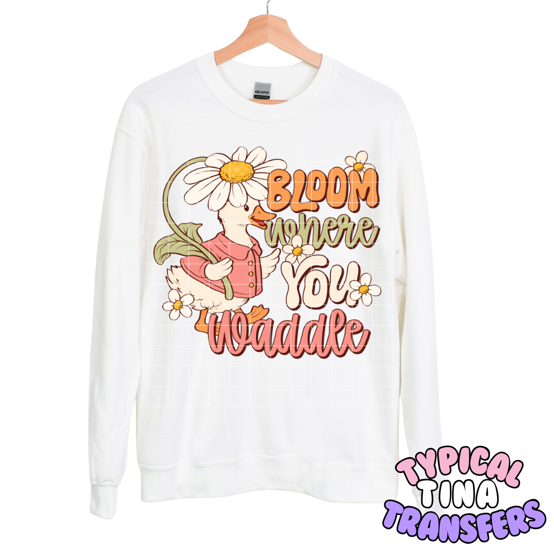 Bloom where you waddle | DTF Transfers | POD