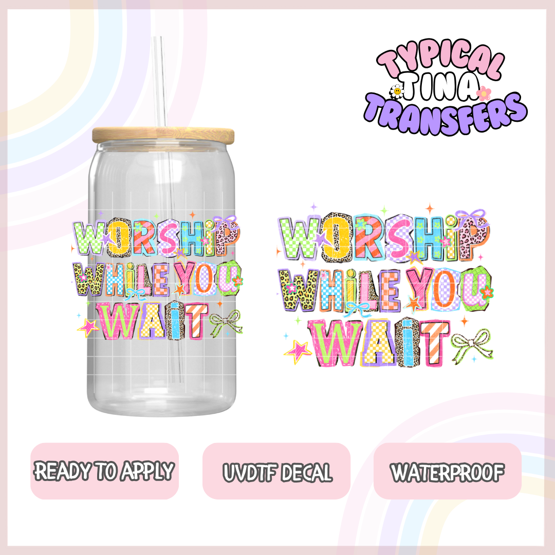 Worship while you wait | UV decals | POD