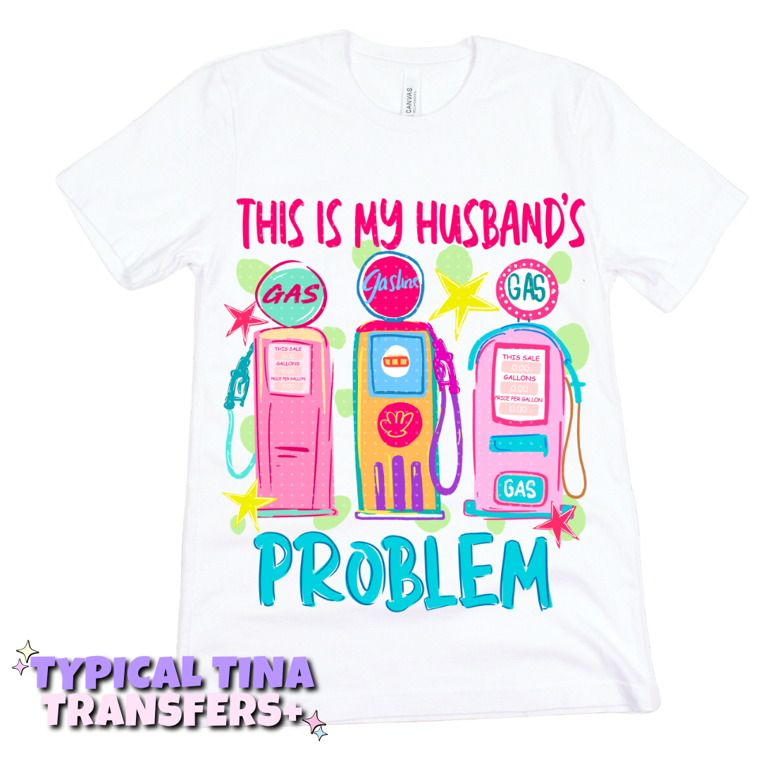 This is my husband's problem | DTF Transfers | POD