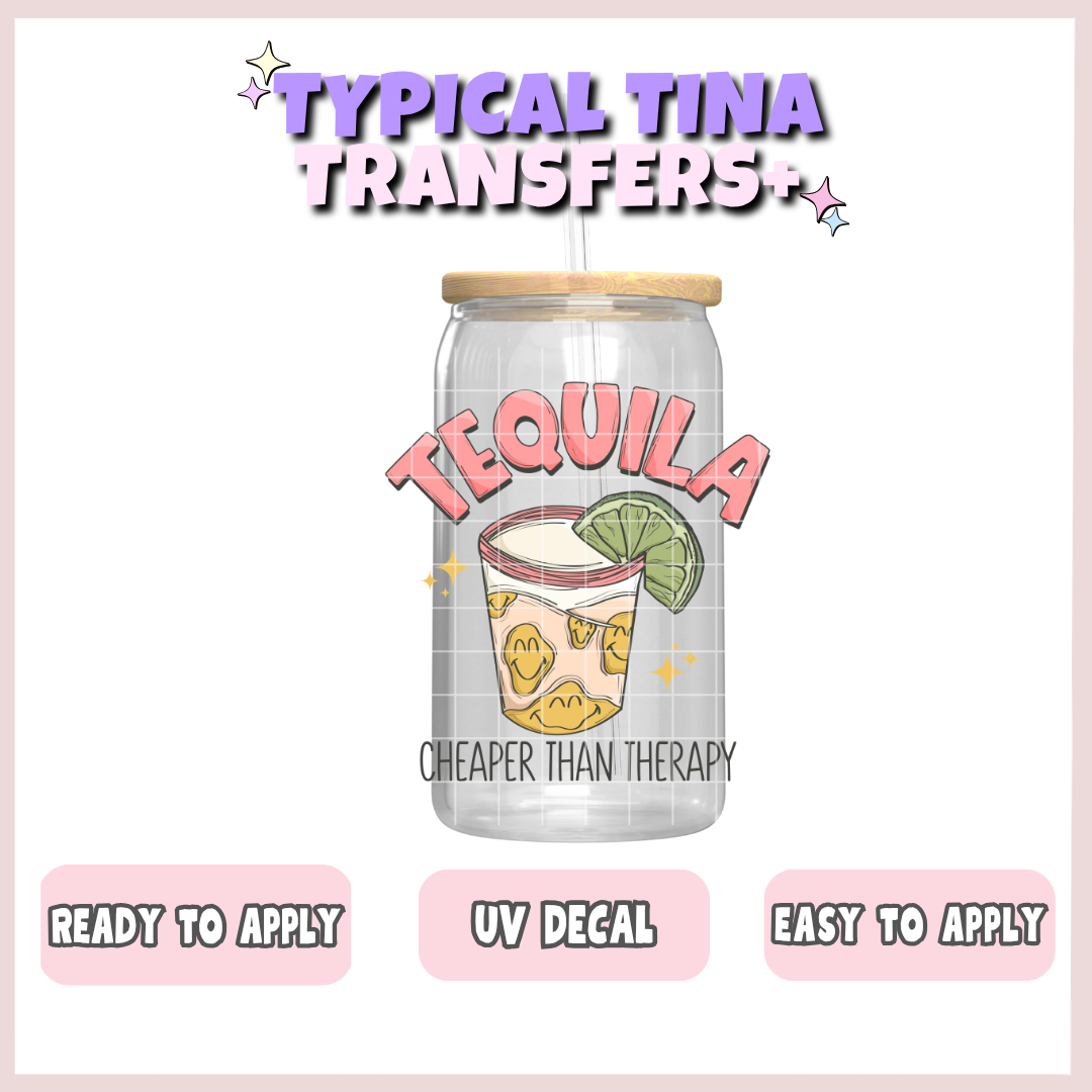 Tequila better than therapy | UV decals | POD