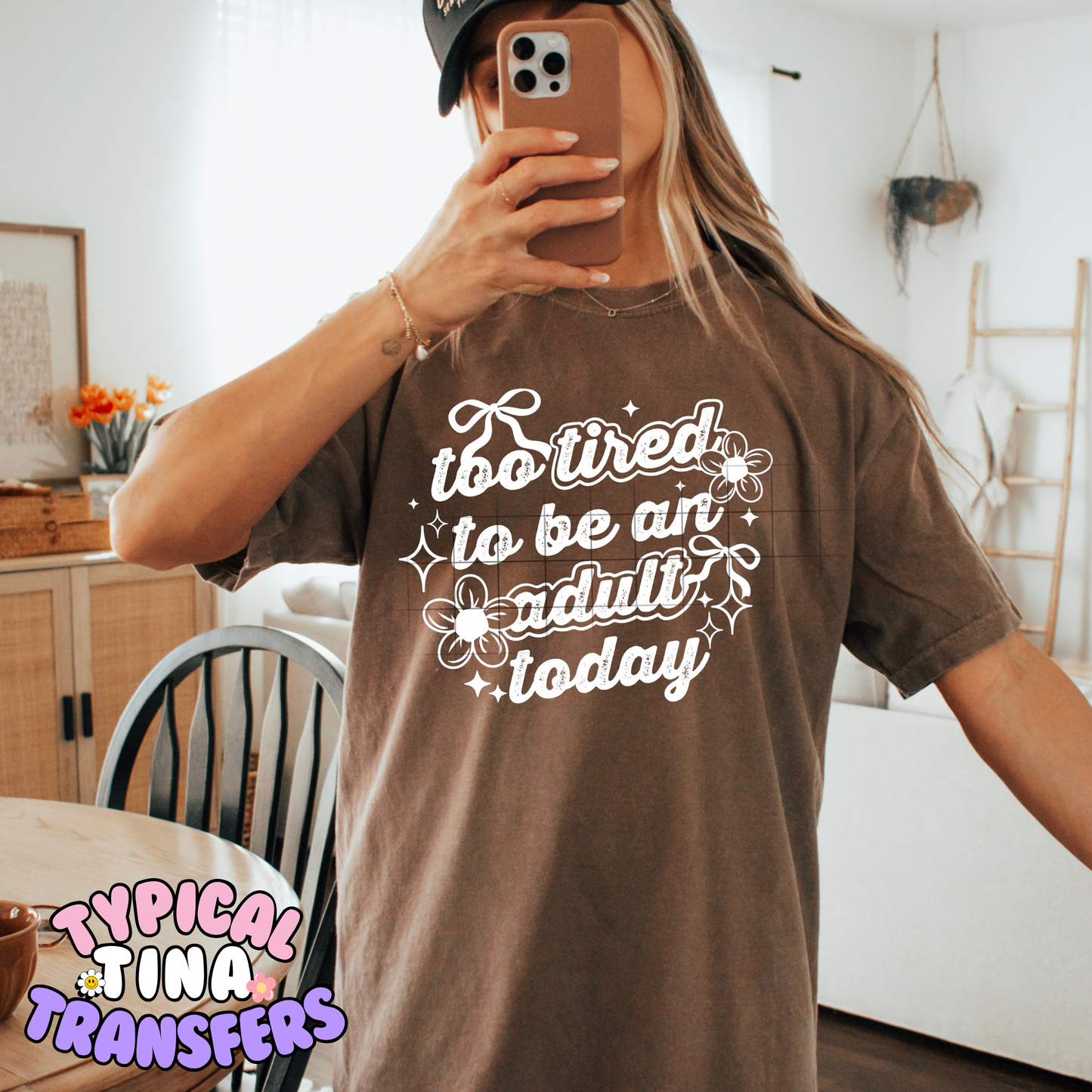 too tired to be an adult today | DTF Transfer | POD