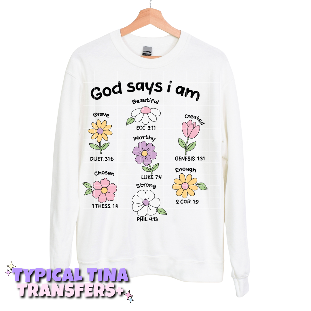 God says I am flowers | DTF Transfers | POD