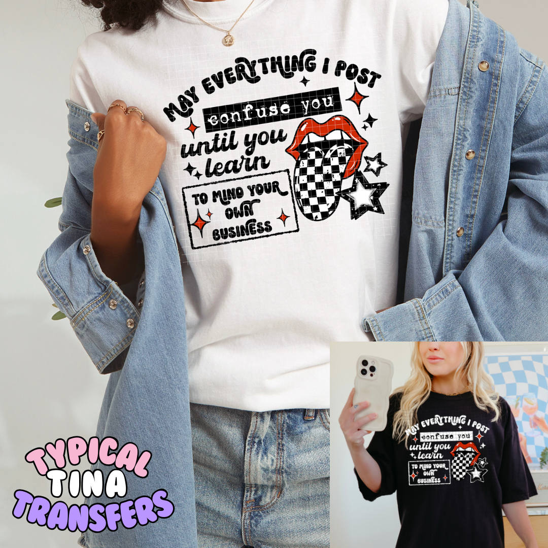 May everything I post confuse you | DTF Transfers | POD