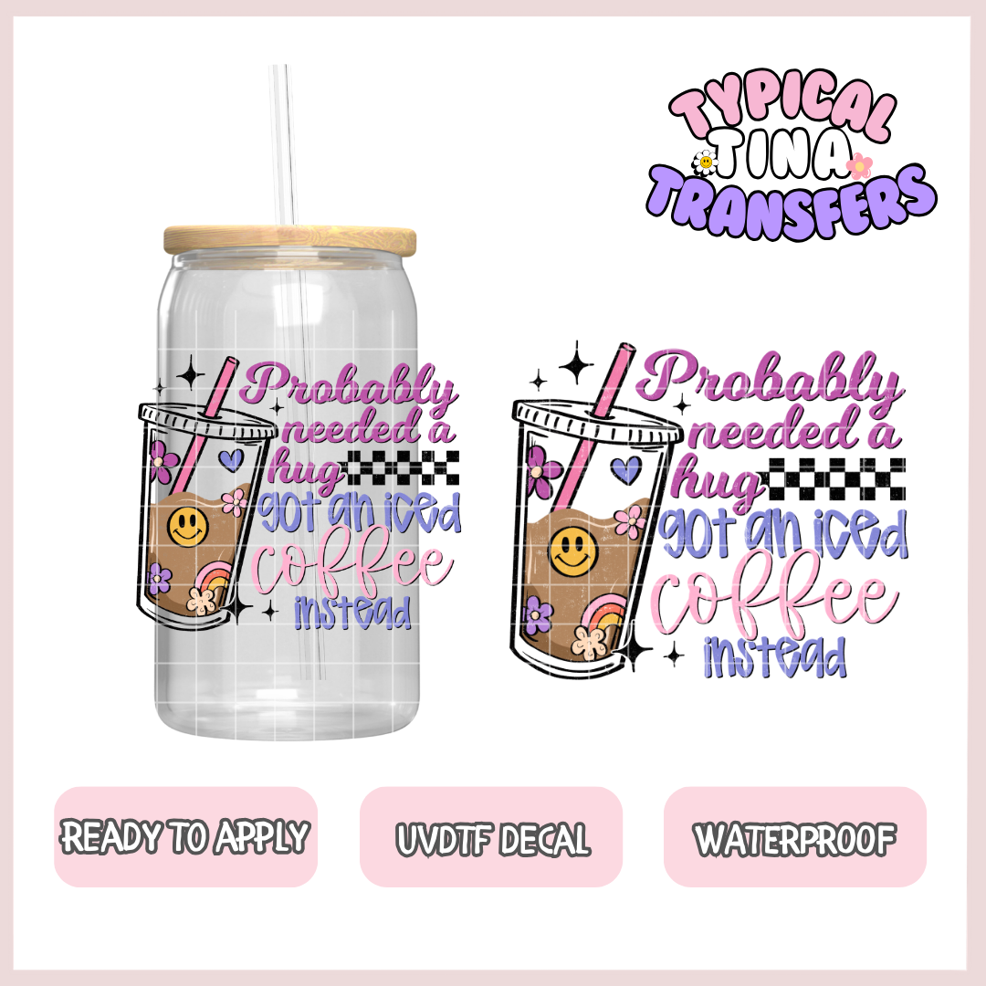 probably needed a hug | UV decals | POD