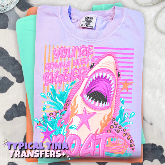 You're gonna need a bigger boat | DTF Transfers | POD