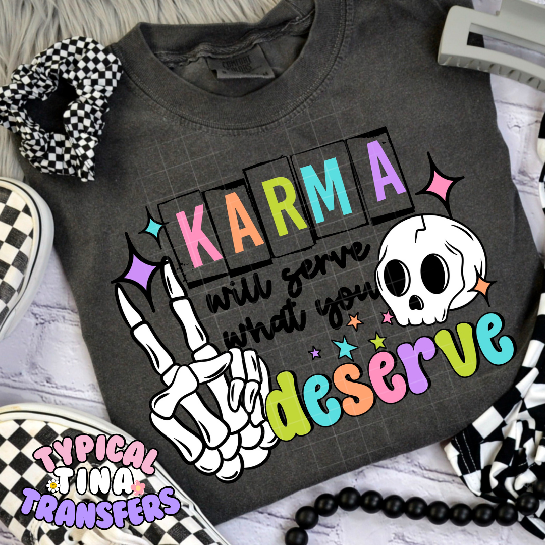 Karma Serve Deserve | DTF Screen Print | POD - choose print