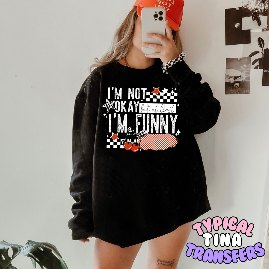 I'm not okay i'm funny | DTF Transfers | POD