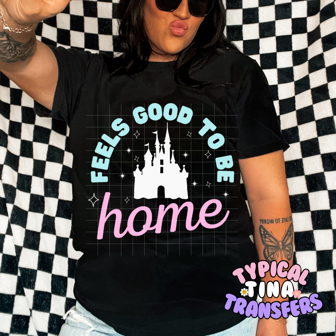 Feels good to be home | DTF Screen Print | POD