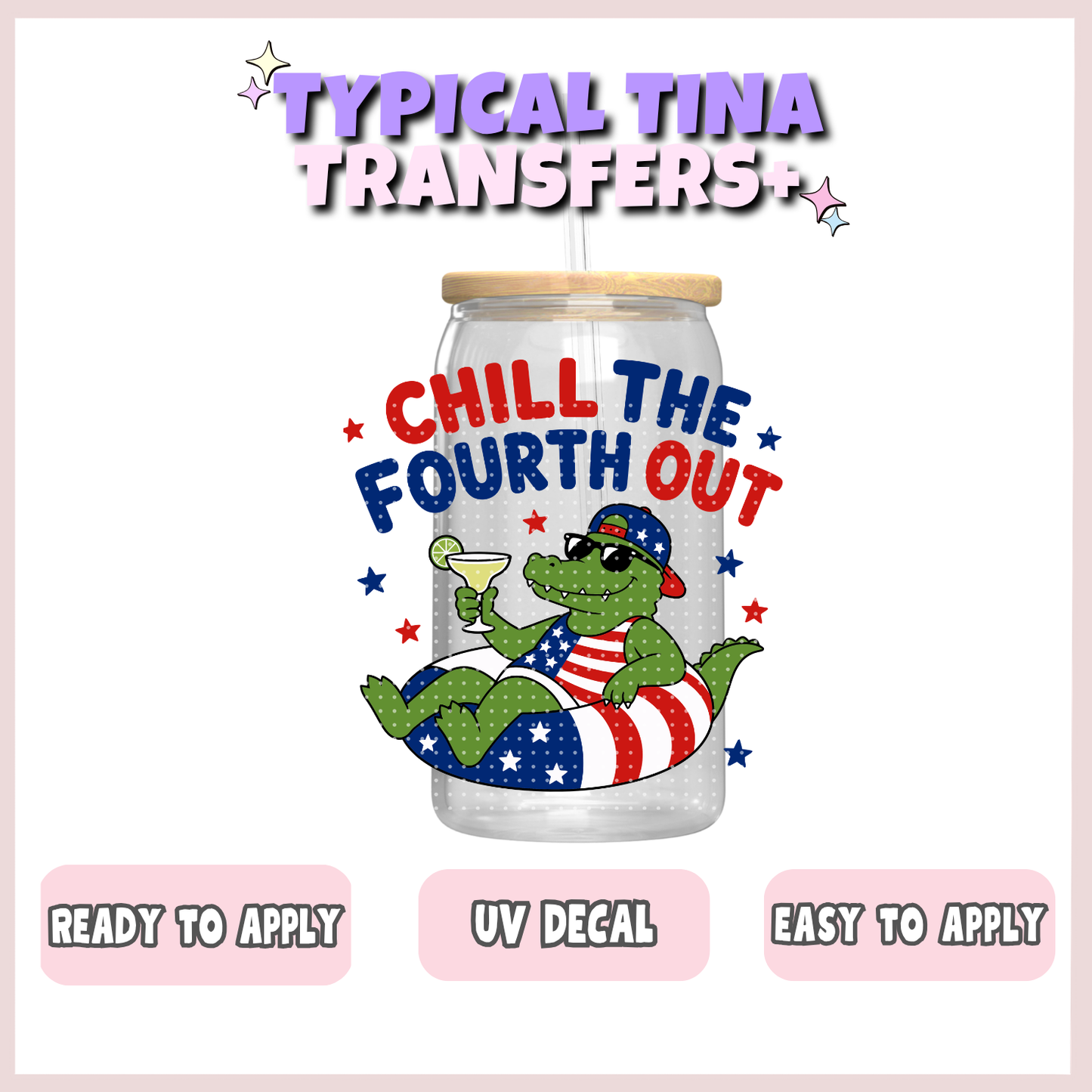 Chill the fourth out (gator) | UV decals | POD