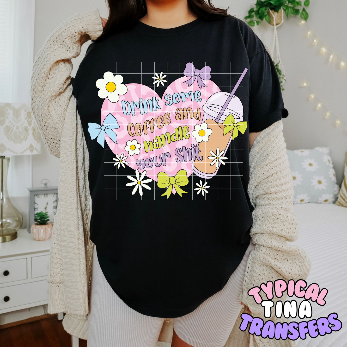 Drink some coffee and handle your sh*t | DTF Transfer | POD