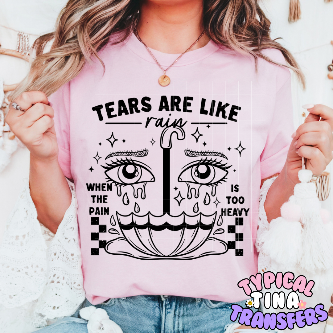 Tears are like Rain (black outline) | DTF Screen Print | POD