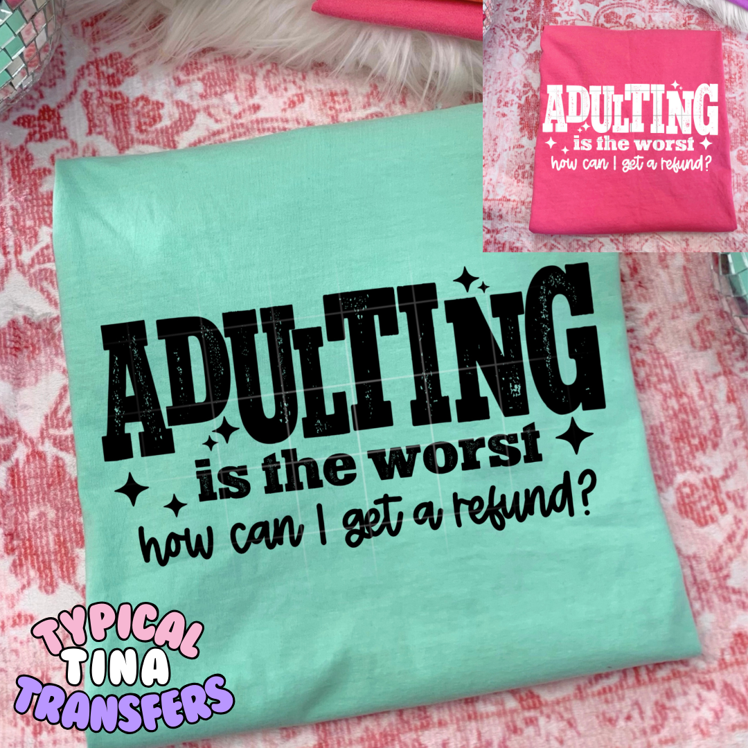 Adulting is the worst | DTF Transfers | POD