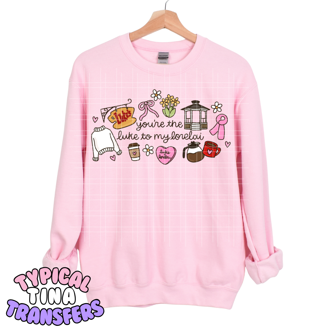 Luke to my Lorelai | DTF Transfers | POD