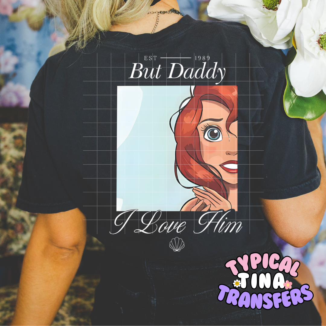 But Daddy I love him (choose style) | DTF Screen Print | POD