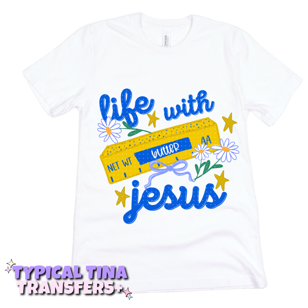 Life is butter with jesus (florals) | DTF Transfers | POD