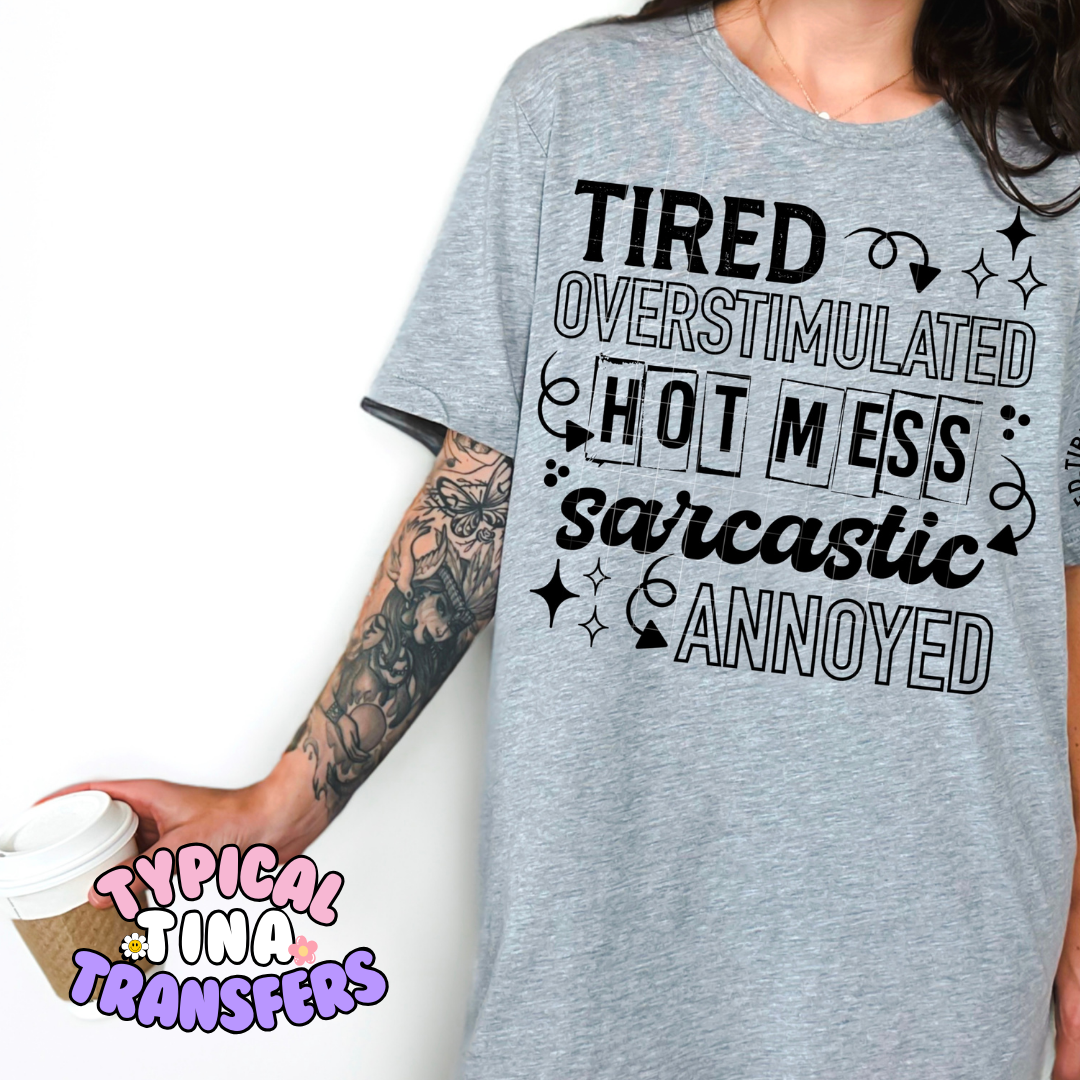 Tired, hot mess, Sarcastic | DTF Screen Print | POD