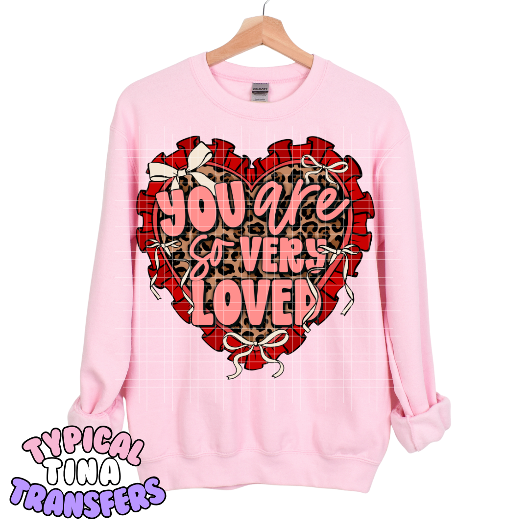 You are so very loved | DTF Transfers | POD