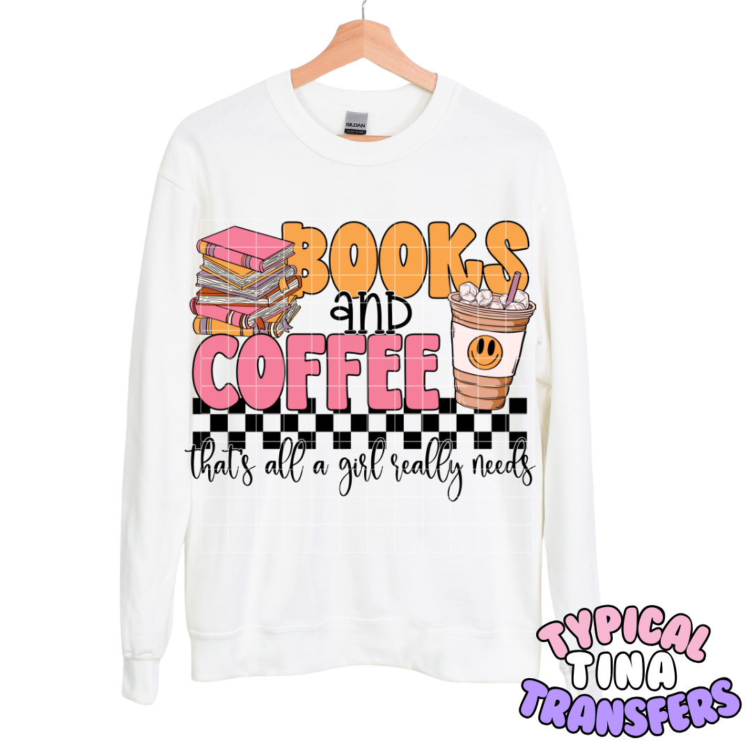 books and coffee - that's all a girl needs | DTF Transfers | POD