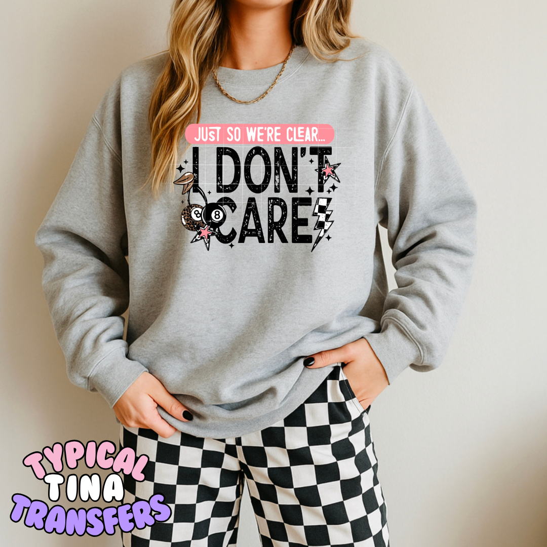 Just so we are clear, I don't care | DTF Transfer | POD