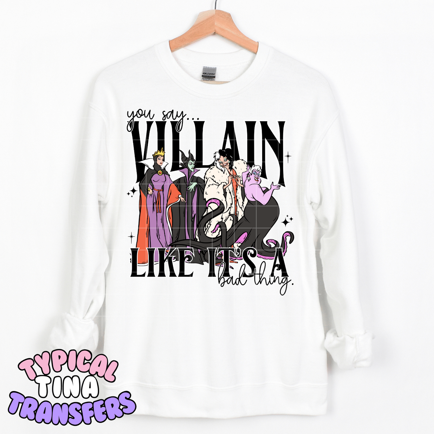 You say Villain like its a bad thing | DTF Transfer | POD