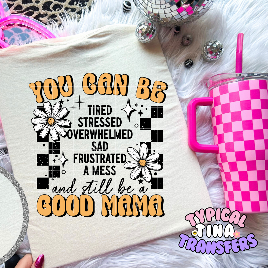 You can be a good mama | DTF Screen Print | POD