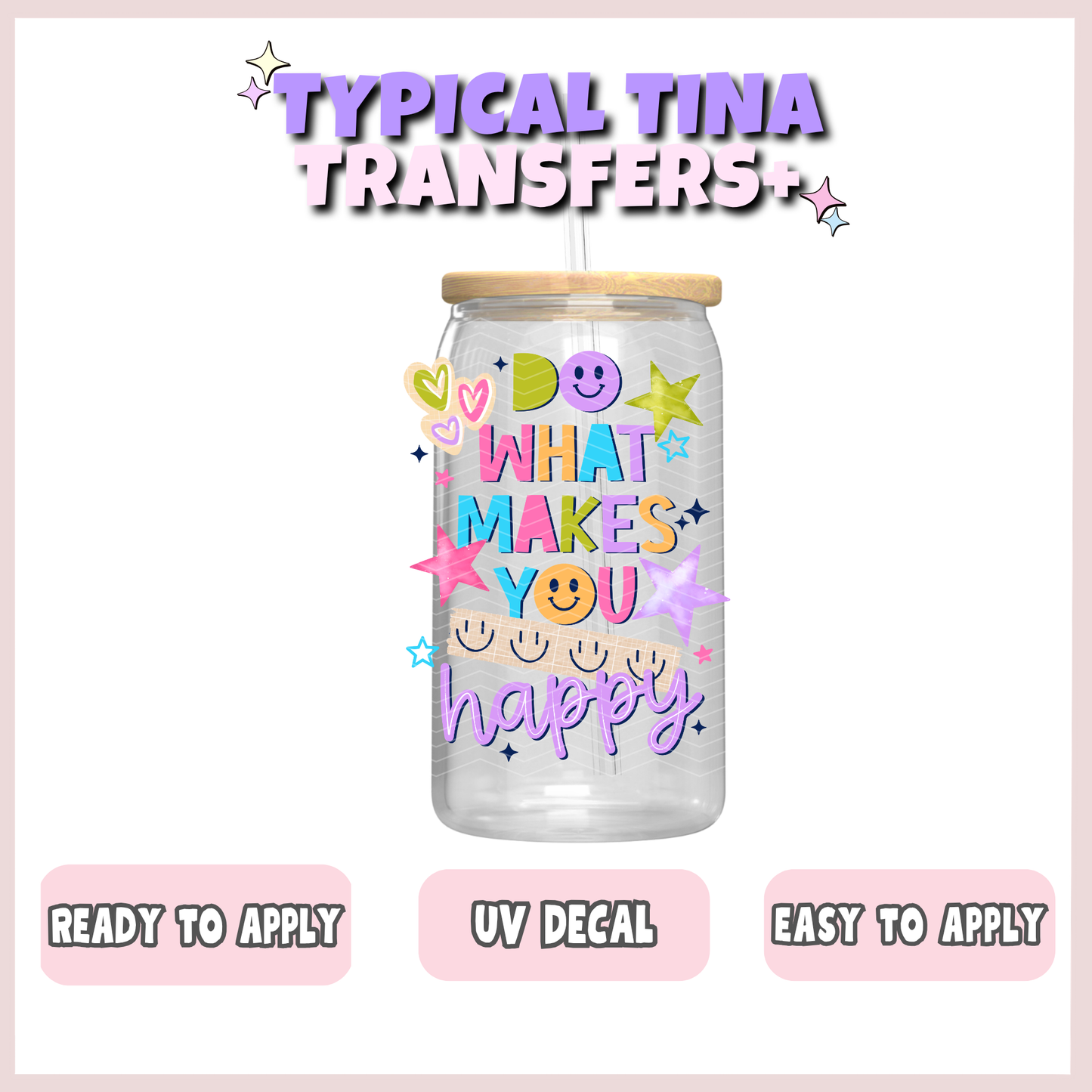 Do what makes you happy | UV decals | POD