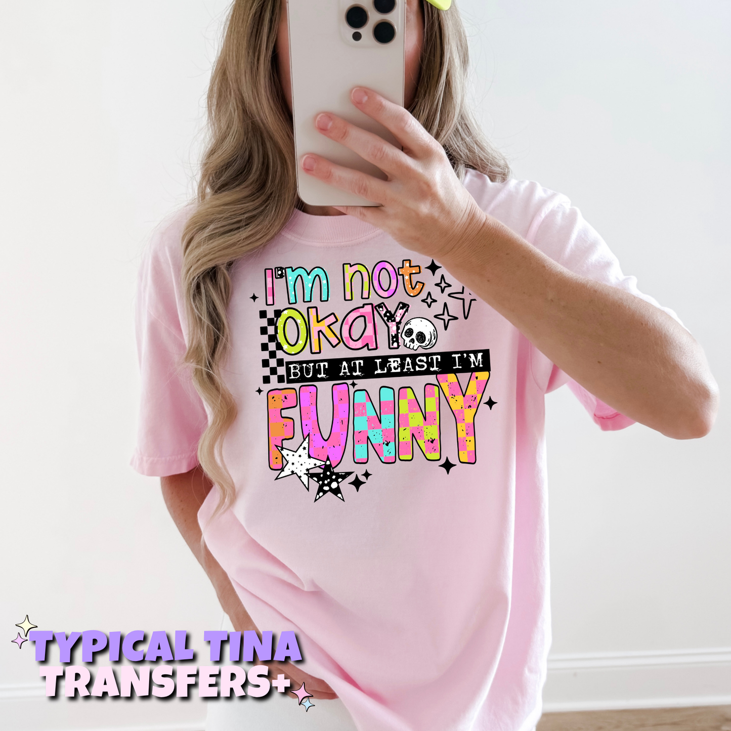 I'm not okay, but at least i'm funny | DTF Transfers | POD