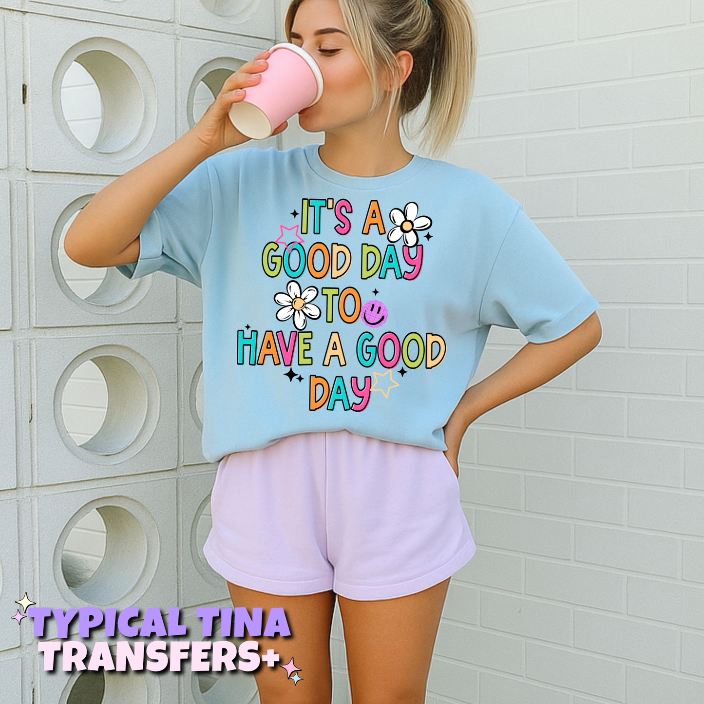 It's a good day to have a good day | DTF Transfers | POD