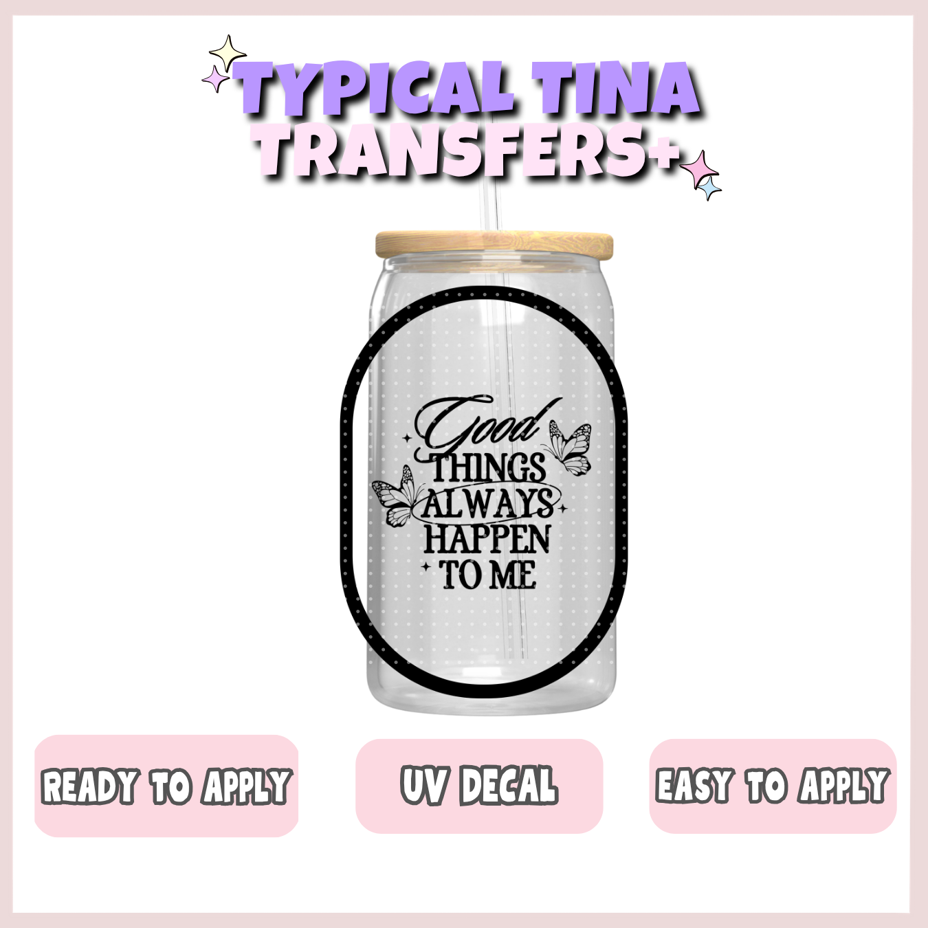 Good things always happen to me | UV decals | POD