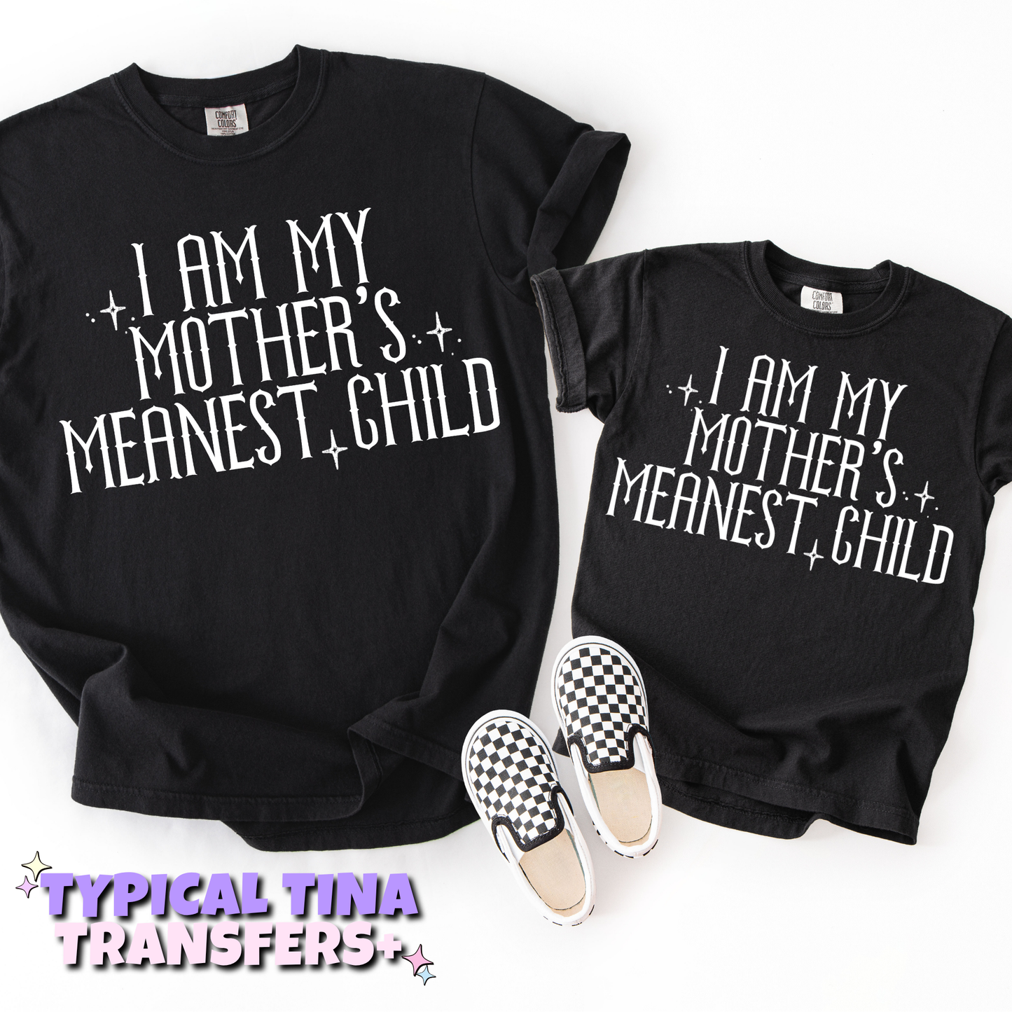 I am my mother's meanest child | DTF Transfers | POD