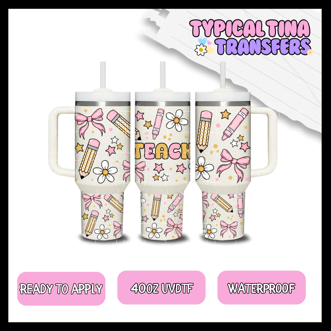 Teach Pencil and bows | 40oz UVDTF Wrap | POD