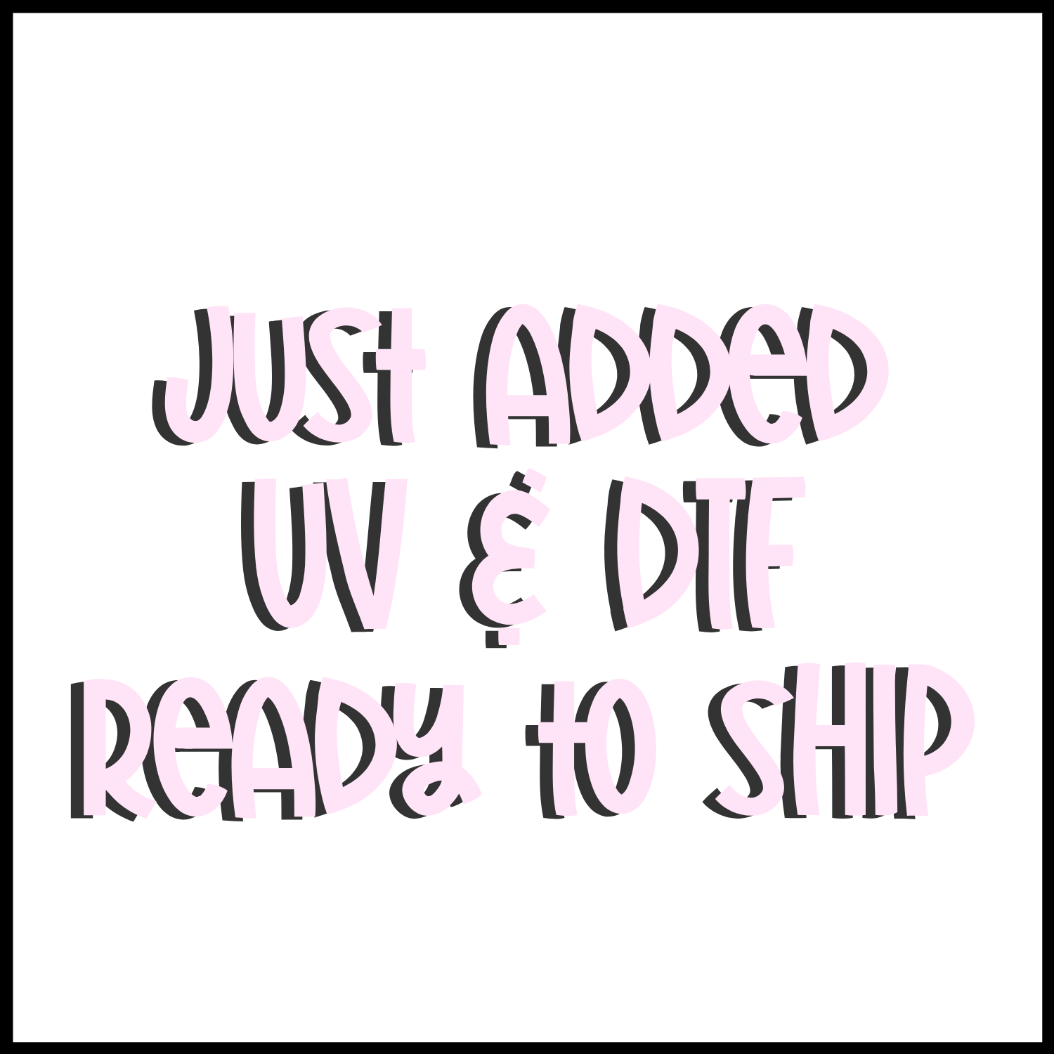 Just added - RTS UV & DTF