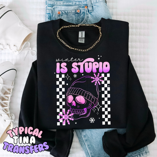 Winter is stupid | DTF Transfers | POD