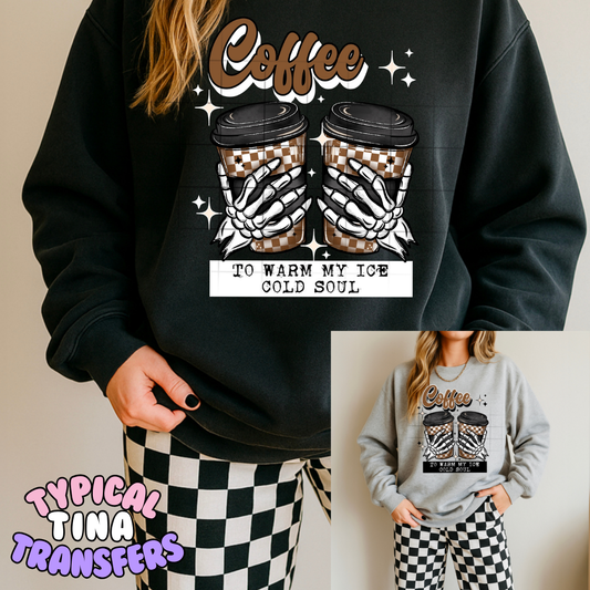 Coffee to warm my ice cold soul | DTF Transfers | POD