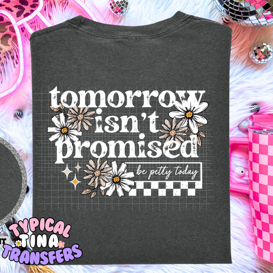 Tomorrow isn't promised daises | Adult 11" DTF Screen Print | POD