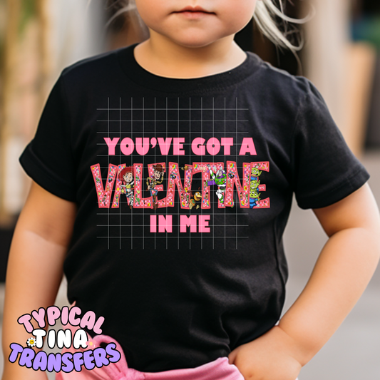 You've Got A Valentine In Me | DTF Screen Print | POD