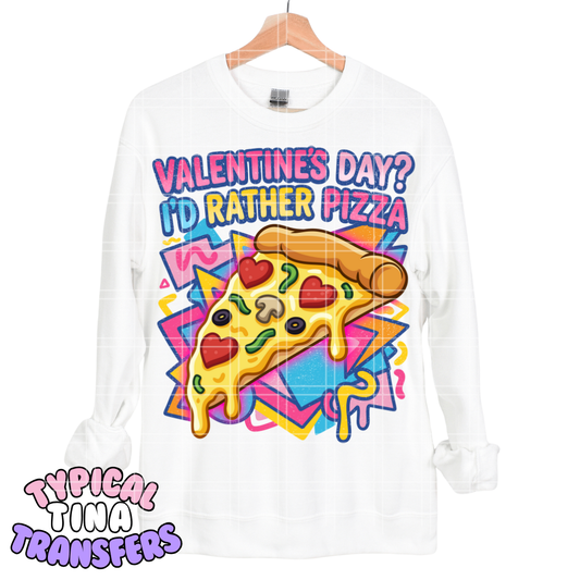 Valentine's Day I'd Rather Pizza | DTF Transfers | POD