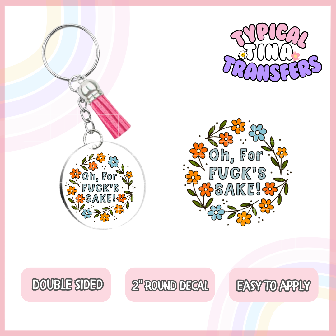 Oh, for F Sake | UV 2" Round Keychain decal | POD - set of 5
