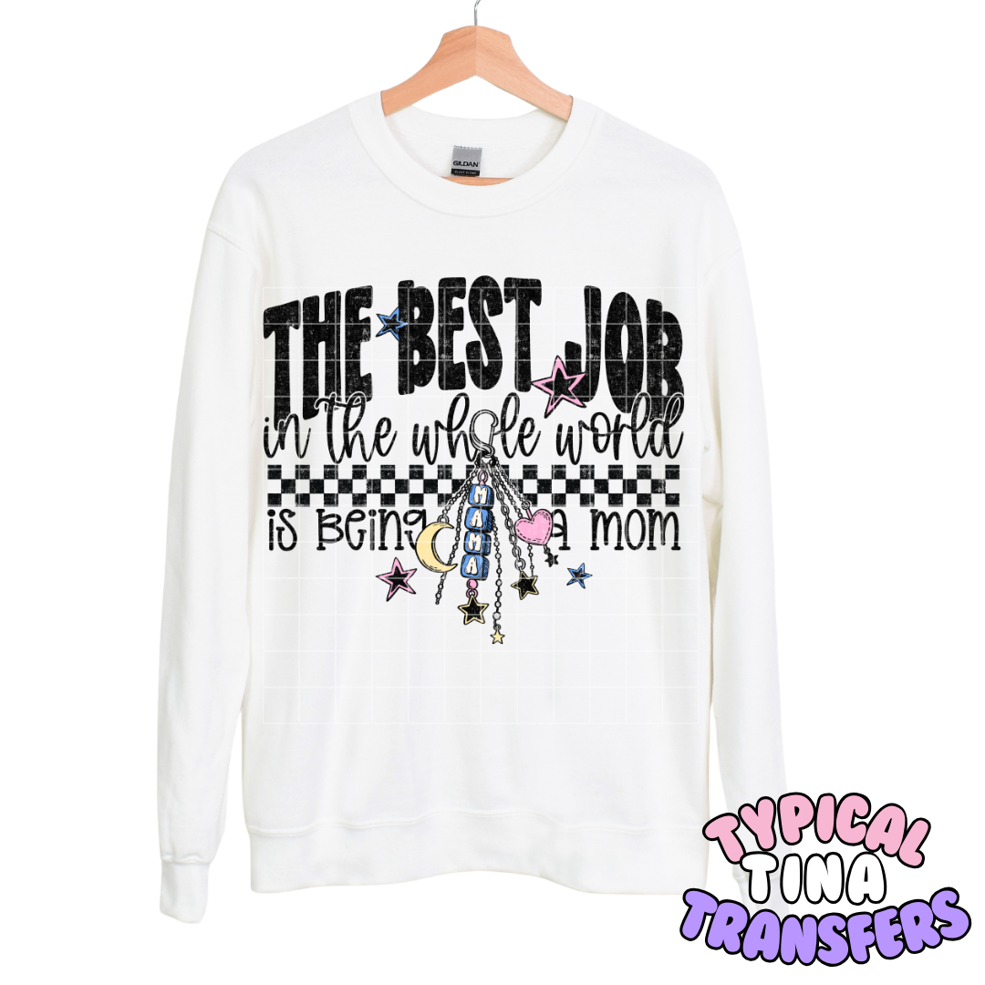 The best job in the whole world is being a mom| DTF Transfers | POD
