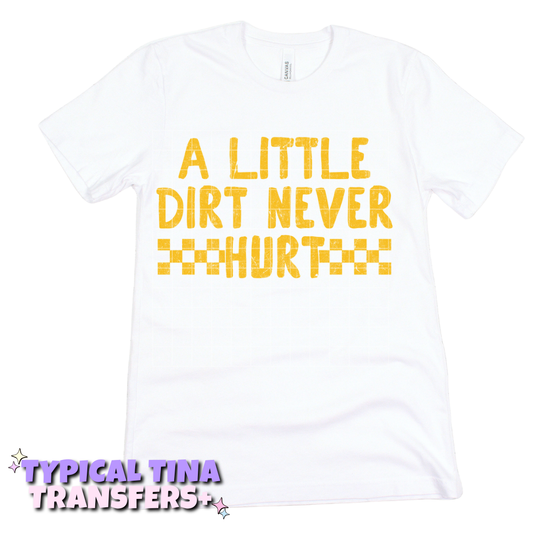 A little dirt never hurt | DTF Transfers | POD