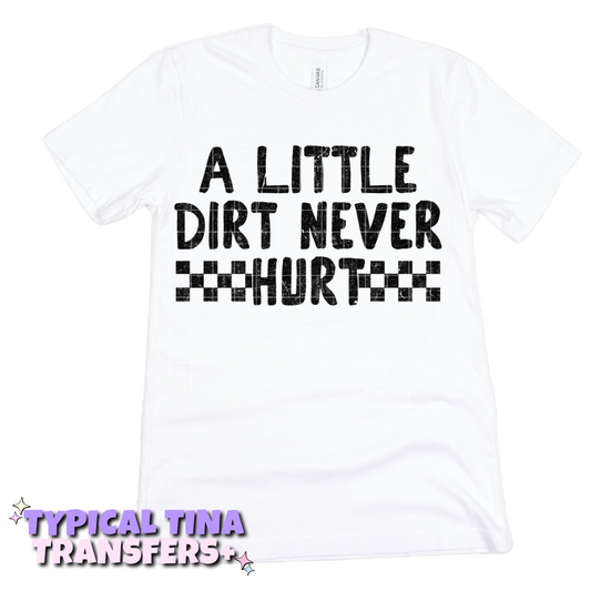 A little dirt never hurt | DTF Transfers | POD