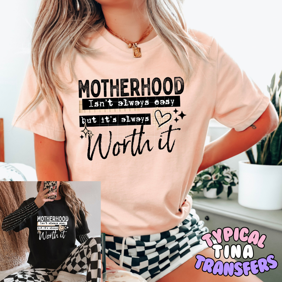 Motherhood worth it | DTF Transfers | POD