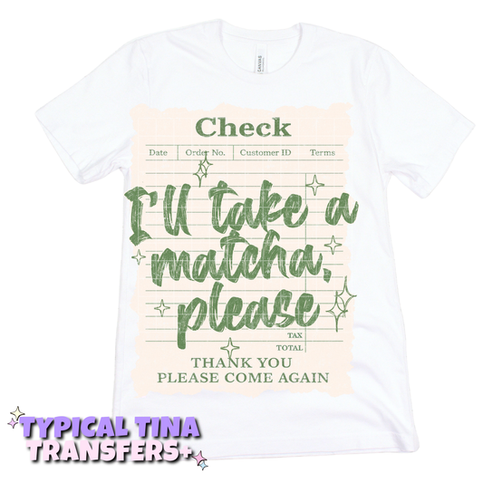 Check: I'll take a matcha please | DTF Transfers | POD