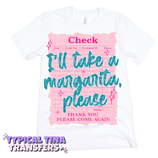 check: I'll take a margarita pleae | DTF Transfers | POD