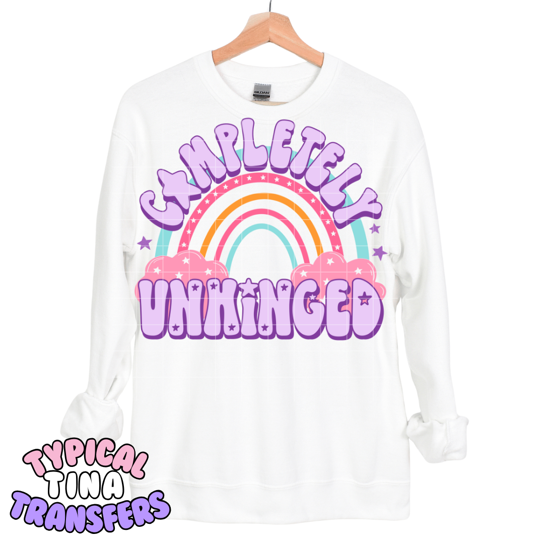 Completely unhinged | DTF Transfers | POD