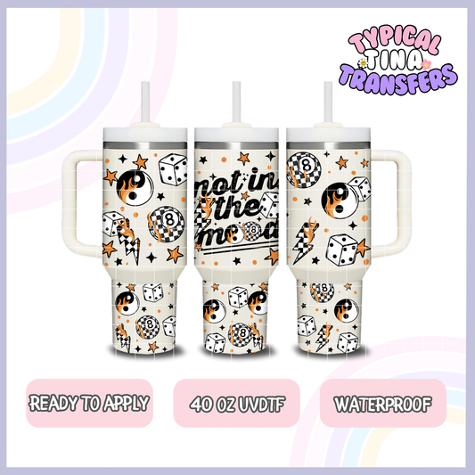 Not in the mood | 40oz UVDTF Wrap | POD