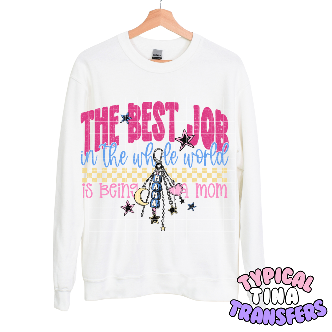 The best job in the whole world is being a mom| DTF Transfers | POD