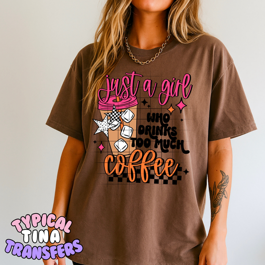 Just a girl who drinks too much coffee | DTF Transfer | POD