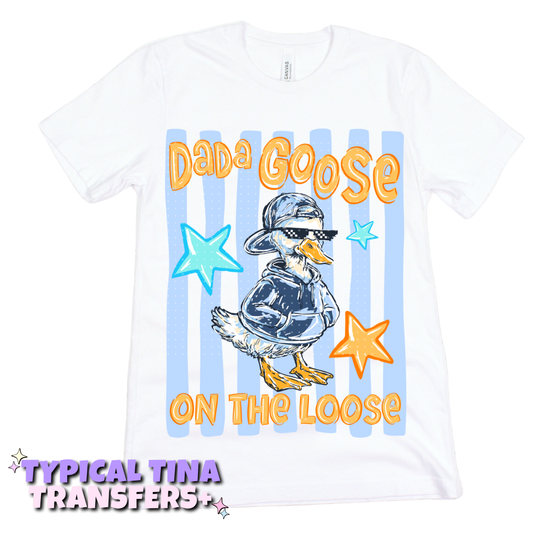Dada Goose on the loose | DTF Transfers | POD